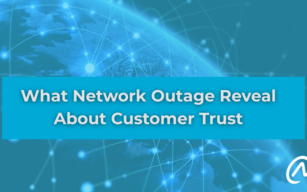 2 Lessons Network Outages Reveal About Customer Trust
